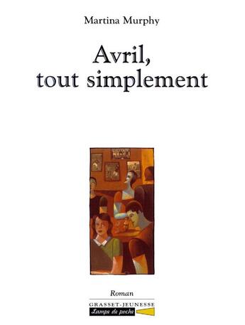 Couverture du livre « Avril, tout simplement » de Martina Murphy aux éditions Grasset Jeunesse