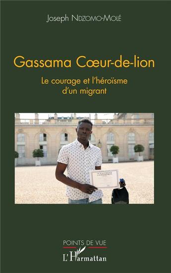 Couverture du livre « Gassama coeur-de-lion ; le courage et l'héroïsme d'un migrant » de Joseph Ndzomo-Mole aux éditions L'harmattan