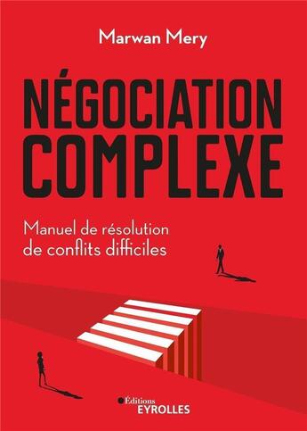 Couverture du livre « Négociation complexe » de Marwan Mery aux éditions Eyrolles