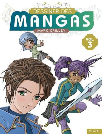 Couverture du livre « Dessiner des mangas t..3 » de Mark Crilley aux éditions Vigot