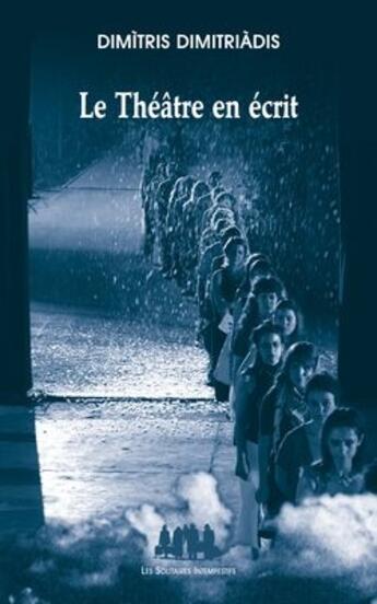 Couverture du livre « Le théâtre en écrit » de Dimitris Dimitriadis aux éditions Solitaires Intempestifs