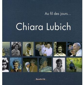 Couverture du livre « Chiara Lubich au fil des jours (1920-2008) » de  aux éditions Nouvelle Cite