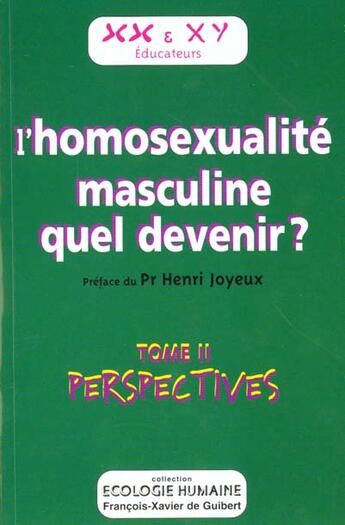 Couverture du livre « L'homosexualité masculine, quel devenir ? t.2 ; perspectives » de Henri Joyeux aux éditions Francois-xavier De Guibert