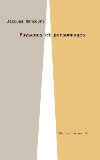Couverture du livre « Paysages et personnages » de Jacques Rancourt aux éditions Éditions Du Noroît