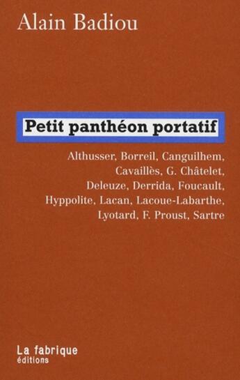 Couverture du livre « Petit Panthéon portatif » de Alain Badiou aux éditions Fabrique