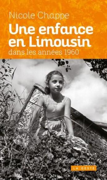 Couverture du livre « Une enfance en Limousin dans les années 1960 » de Nicole Chappe aux éditions Geste