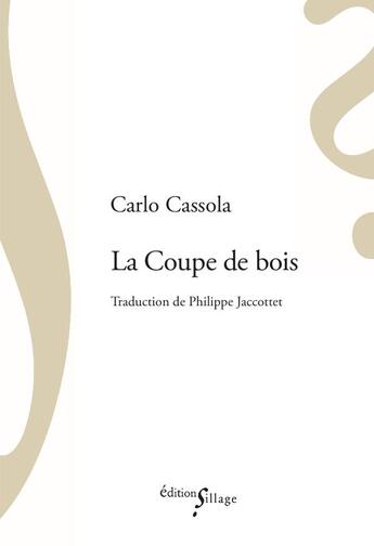 Couverture du livre « La coupe de bois » de Carlo Cassola aux éditions Sillage