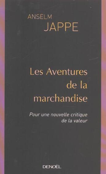 Couverture du livre « Les aventures de la marchandise » de Anselm Jappe aux éditions Denoel