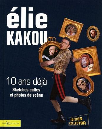 Couverture du livre « Elie kakou 10 ans deja » de Kakou/Gozon/Bussy aux éditions Hors Collection