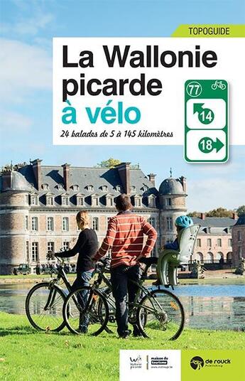 Couverture du livre « La Wallonie picarde à vélo ; 24 balades de 5 à 145 km » de Pierre Paquay aux éditions Renaissance Du Livre