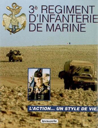 Couverture du livre « 3e régiment d'infanterie de Marine : L'action, un style de vie » de Montfort Jean-Paul aux éditions Lavauzelle