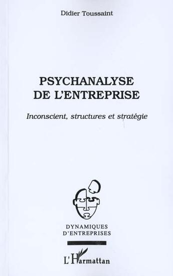 Couverture du livre « Psychanalyse de l'entreprise - inconscient, structures et strategie » de Didier Toussaint aux éditions L'harmattan