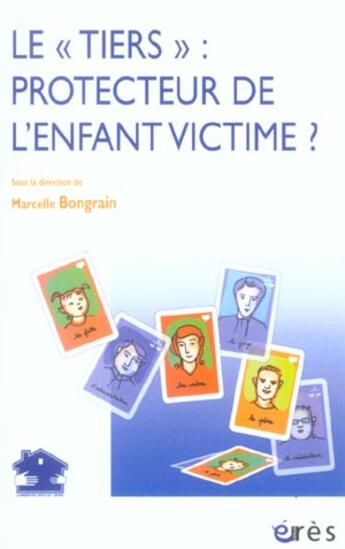 Couverture du livre « Le tiers protecteur de l'enfant victime » de Marcelle Bongrain aux éditions Eres