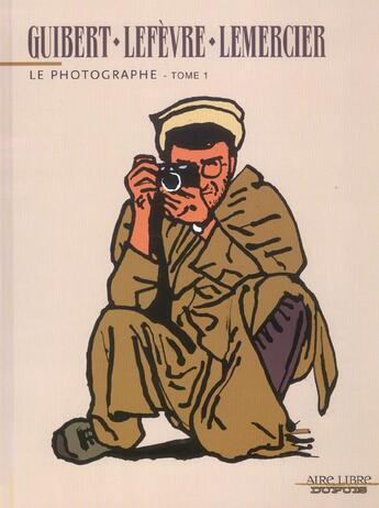 Couverture du livre « Le photographe Tome 1 » de Emmanuel Guibert et Didier Lefevre aux éditions Dupuis