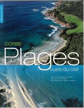 Couverture du livre « Corse : plages vues du ciel » de Alain Gauthier et Michel Luccioni aux éditions Gilletta