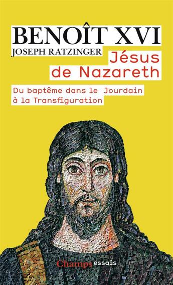 Couverture du livre « Jésus de Nazareth ; du baptême dans le Jourdain à la Transfiguration » de Benoit Xvi aux éditions Flammarion