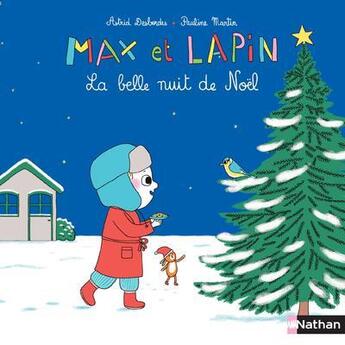 Couverture du livre « Max et Lapin Tome 5 : la belle nuit de Noël » de Pauline Martin et Astrid Desbordes aux éditions Nathan
