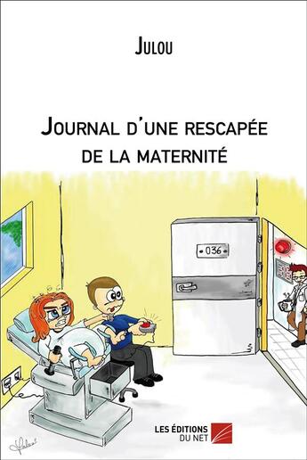 Couverture du livre « Journal D Une Rescapee De La Maternite » de Julou aux éditions Editions Du Net
