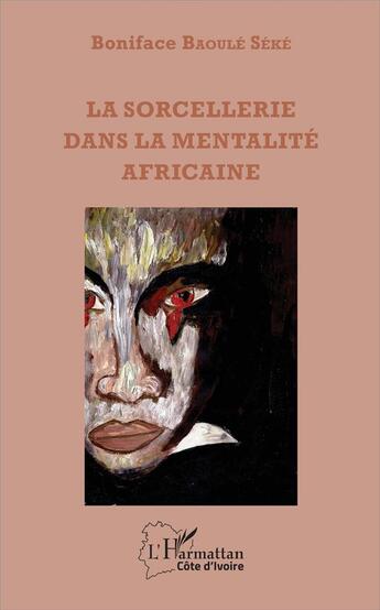 Couverture du livre « La sorcellerie dans la mentalité africaine » de Boniface Baoule Seke aux éditions L'harmattan