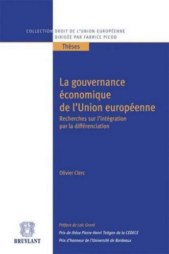 Couverture du livre « La gouvernance économique de l'union européenne ; recherches sur l'intégration par la différenciation » de Olivier Clerc aux éditions Bruylant