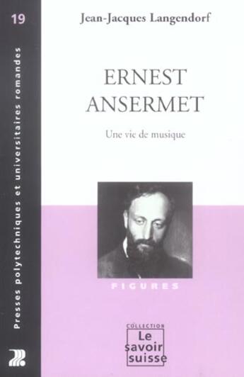 Couverture du livre « Ernest ansermet 19 - une vie de musique » de Langendorf Jj aux éditions Ppur