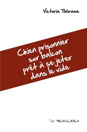 Couverture du livre « Chien prisonnier sur balcon prêt à se jeter dans le vide » de Therame aux éditions Wallada