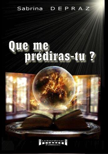 Couverture du livre « Que me prédiras-tu ? » de Sabrina Depraz aux éditions Sudarenes