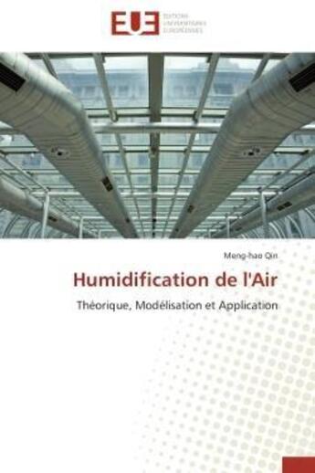 Couverture du livre « Humidification de l'air - theorique, modelisation et application » de Qin Meng-Hao aux éditions Editions Universitaires Europeennes