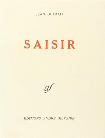 Couverture du livre « Saisir » de Jean Dutrait aux éditions Rocher