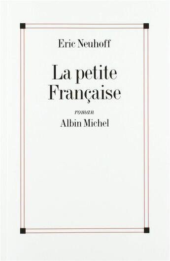 Couverture du livre « La petite Française » de Eric Neuhoff aux éditions Albin Michel