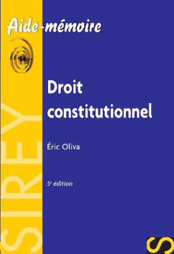 Couverture du livre « Droit constitutionnel (5e édition) » de Eric Oliva aux éditions Sirey
