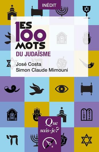 Couverture du livre « Les 100 mots du judaïsme » de Simon Claude Mimouni et Jose Costa aux éditions Que Sais-je ?
