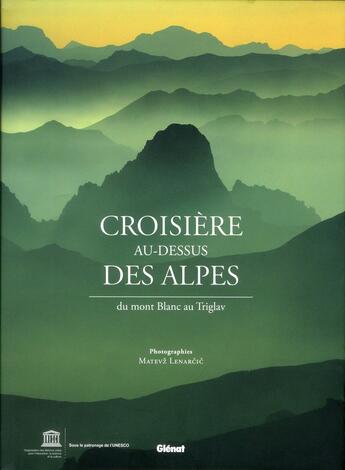 Couverture du livre « Croisière au dessus des Alpes ; du mont Blanc au Triglav » de Matevz Lenarcic aux éditions Glenat