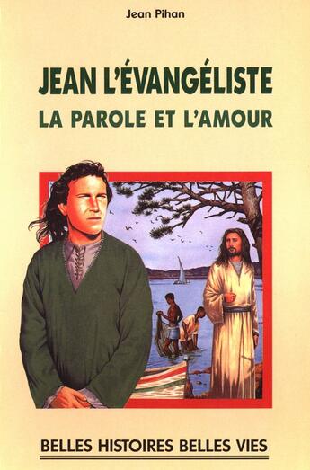 Couverture du livre « Jean l'évangéliste ; la parole et l'amour » de Pihan/D'Orange aux éditions Mame
