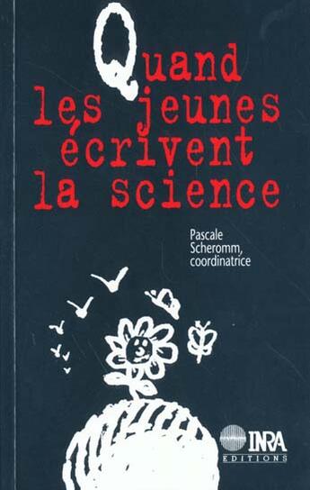 Couverture du livre « Quand les jeunes écrivent la science » de Pascale Scheromm aux éditions Inra