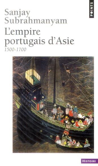 Couverture du livre « L'empire portugais d'Asie ; 1500-1700 » de Sanjay Subrahmanyam aux éditions Points