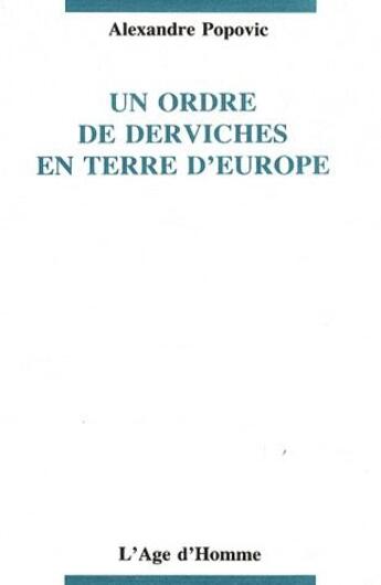 Couverture du livre « Un ordre de derviches en terre d'Europe » de Alexandre Popovic aux éditions L'age D'homme