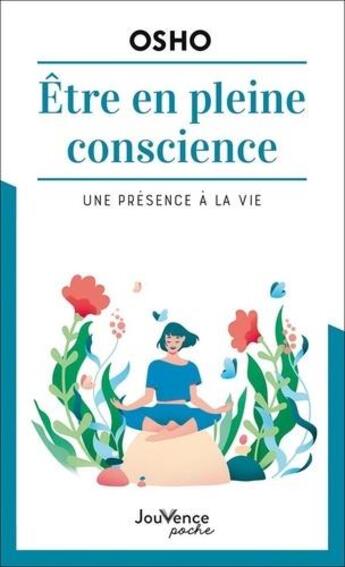 Couverture du livre « Être en pleine conscience ; une présence à la vie » de Osho aux éditions Jouvence