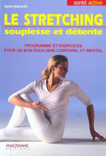 Couverture du livre « Le Stretching ; Souplesse Et Detente » de Karin Albrecht aux éditions Anagramme