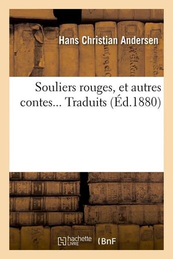 Couverture du livre « Souliers rouges, et autres contes (ed.1880) » de Andersen H C. aux éditions Hachette Bnf