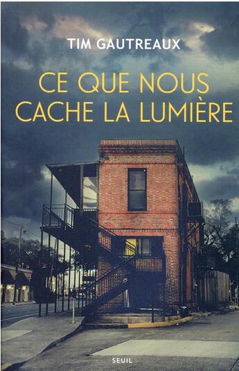 Couverture du livre « Ce que nous cache la lumière » de Tim Gautreaux aux éditions Seuil