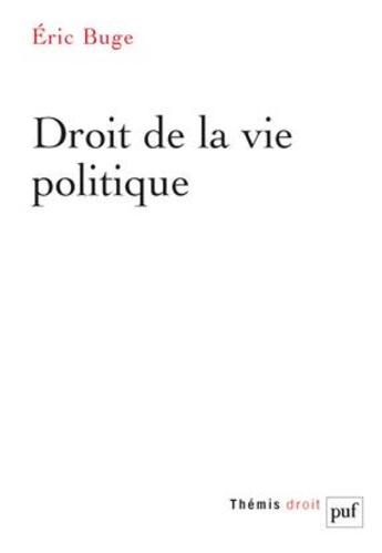 Couverture du livre « Droit de la vie politique » de Eric Buge aux éditions Puf