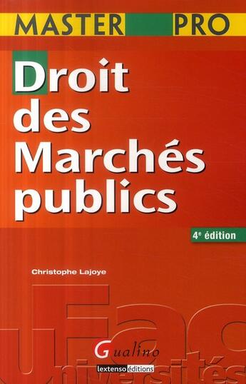 Couverture du livre « Droit des marchés publics (4e édition) » de Christophe Lajoye aux éditions Gualino