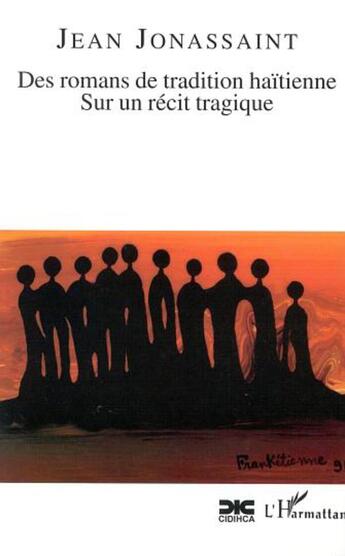 Couverture du livre « Des romans de tradition haitienne sur un recit tragique » de Jean Jonassaint aux éditions L'harmattan