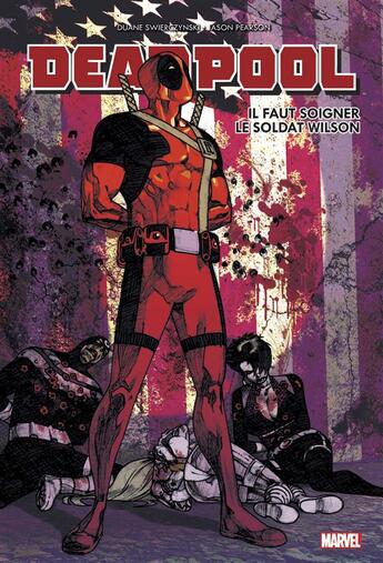Couverture du livre « Deadpool ; il faut soigner le soldat Wilson » de Jason Pearson et Duane Swierczynski aux éditions Panini