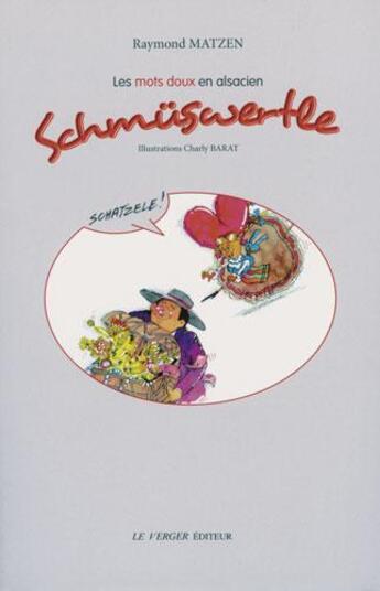 Couverture du livre « Schmüswertle ; les mots doux en alsacien » de Raymond Matzen et Charly Barat aux éditions Le Verger