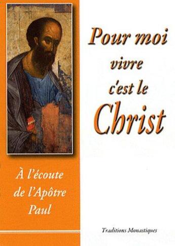 Couverture du livre « Pour moi vivre c'est le Christ ; à l'écoute de l'apôtre Paul » de Roland Minnerath aux éditions Traditions Monastiques