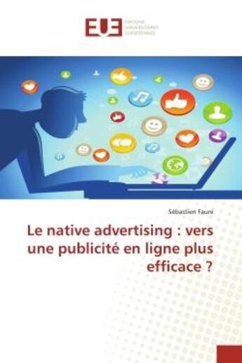 Couverture du livre « Le native advertising : vers une publicite en ligne plus efficace ? » de Sebastien Faure aux éditions Editions Universitaires Europeennes