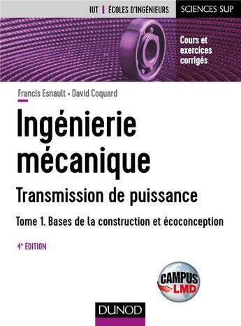 Couverture du livre « Ingénierie mécanique t.1 ; transmission de puissance (4e édition) » de Francis Esnault et David Coquard aux éditions Dunod