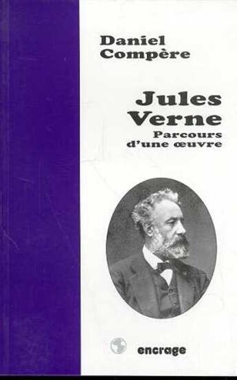 Couverture du livre « Jules verne - parcours d'une oeuvre » de Daniel Compère aux éditions Encrage